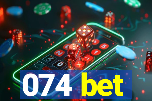 074 bet